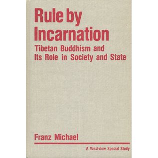 Westview Press Boulder CO Rule by Incarnation, Tibetan Buddhism and its Role in Society and State,by Franz Michael