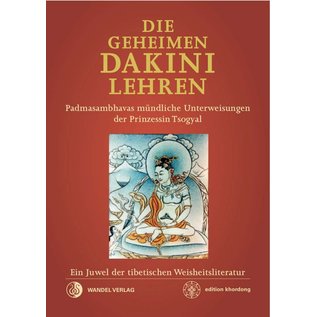 Wandel Verlag Die Geheimen Dakini Lehren: Padmasambhavas mündliche Unterweisungen an Prinzessin Tsogyal