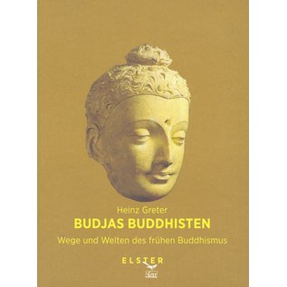 Elster Verlag Zürich Budjas Buddhisten, Wege und Welten des Frühen Buddhismus, von Heinz Greter