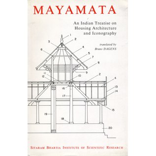 Sitharam Bartha Institute of Scientific Research, Delhi Mayamata: An Indian Treatise on Housing Architecture and Iconography, translated by Bruno Dagens