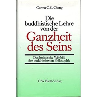 O.W. Barth Die buddhistische Lehre von der Ganzheit des Seins: Das holiustiusche Weltbild des buddhistischen Philosophie, von Garma C.C. Chang