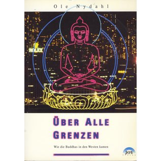 Über alle Grenzen, Wie der Buddhismus in den Westen kam, von Ole Nydahl