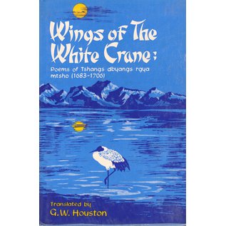 Motilal Banarsidas Publishers Wings of the White Crane, Poems of Tshangs dbyangs rgya mtsho (1683–1706) by G.W. Houston