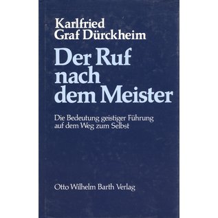 Otto Wilhelm Barth Verlag Der Ruf nach dem Meister, Die Bedeutung geistiger Führung auf dem Weg zum Selbst, von Karlfried Graf Dürckheim