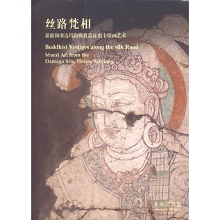 Shanghai Museum Buddhist Vestiges along the Silk Road: Mural Art from the Damago Site, Hotan, Xinjinang