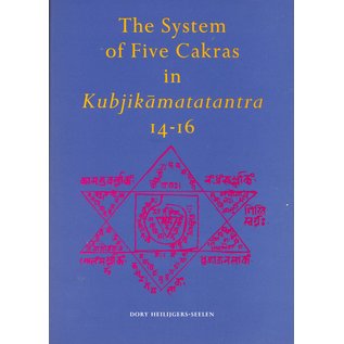 Egbert Forsten The System of the Five Cakras in the Kubjikamatatantra, by Dory Heilijgers-Seelen