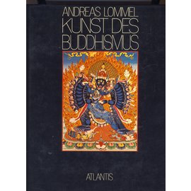 Atlantis Verlag Zürich Die Kunst des Buddhismus, by Andreas Lommel