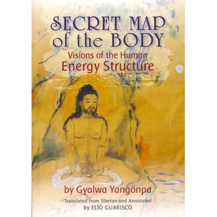 Shang Shung Publications Secret Map of the Body, Visions of the Human Energy Structure, by Gyalwa Yangönpa, translated and annotated by Elio Guarisco