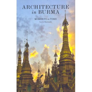 Hatje Cantz Architecture in Burma, Moments in Time, by Lorie Karnath