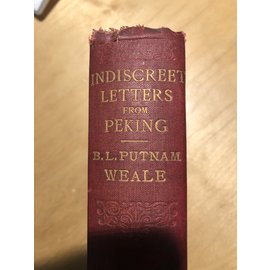 G. Bell and Sons, London Indiscreet Letters from Peking, by B.L. Putnam Weale