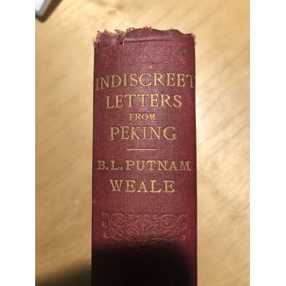 G. Bell and Sons, London Indiscreet Letters from Peking, by B.L. Putnam Weale