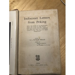 G. Bell and Sons, London Indiscreet Letters from Peking, by B.L. Putnam Weale