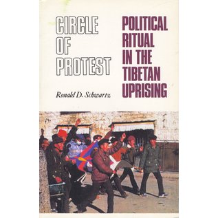 Columbia University Press Circle of Protest, Political Ritual in the Tibetan Uprising, by Ronald D. Schwartz