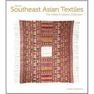 Serindia Publications ART OF SOUTHEAST ASIAN TEXTILES: The Tilleke and Gibbins Collection by Linda S. McIntosh