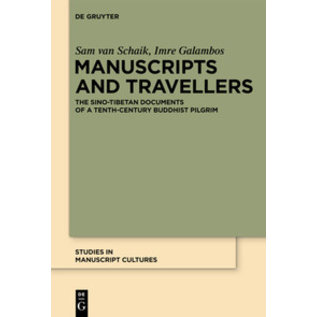 Mouton de Gruyter Manuscripts and Travellers, The Sino-Tibetan Documents of a Tenth-Century Buddhist Pilgrim, by Sam van Schaik, Imre Galambos