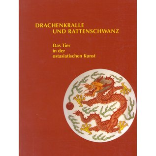 Museum für Kunst und Gewerbe Hamburg Drachenkralle und Rattenschwanz, Das Tier in der ostasiatischen Kunst, von Franz Xaver Peintiger