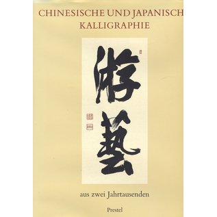 Prestel-Verlag Chinesische und Japanische Kalligraphie aus zwei Jahrtausenden, von  Heinz Götze