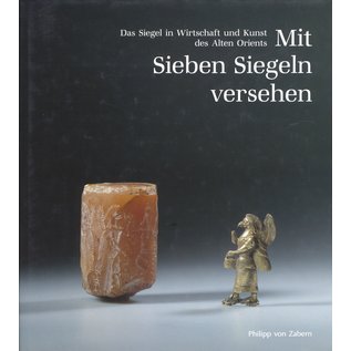 Verlag Philipp von Zabern Mainz Mit sieben Siegeln versehen, Das Siegel in Wirtschaft und Kunst des Alten Orients,von Evelyn Klengel-Brandt