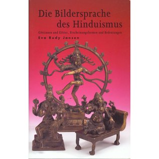 Binkey Kok Die Bildersprache des Hinduismus, Göttinnen und Götter, Erscheinungsformen und Bedeutungen, von Eva Rudy Jansen