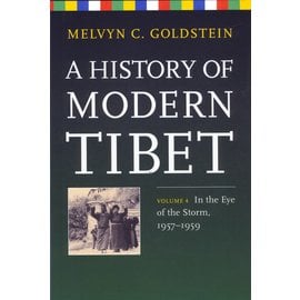 University of California Press A History of Modern Tibet: In the Eye of the Storm 1957-1959, by Melvin C. Goldstein