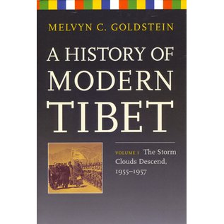 University of California Press A History of Modern Tibet (3) , The Storm Clouds Descend 1955-1957, by Melvin C. Goldstein