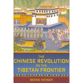 Cornell University Press The Chinese Revolution on the Tibetan Border, by Benno Weiner
