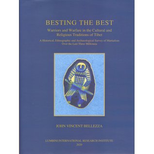 LIRI Besting the Best, Warriors and Warfare in the Cultural and Religious Traditions of Tibet, by John Vincent Bellezza