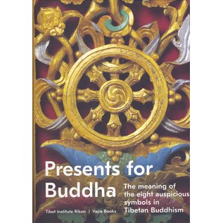 Tibet Institut Rikon Presents for Buddha, The Meaning of the Eight Auspicious Symbols in Tibetan Buddhism, by Ruedi Högger et al.