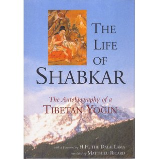 Snow Lion Publications The Life of Shabkar: The autobiogrphy of a Tibetan Yogi,  translated by Mathieu Ricard