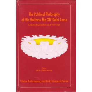 Tibetan Parlamentary and Policy Research Centre, New Delhi The Political Philosophy of His Holiness the XIV Dalai Lama, Selected Speeches and Writings, by A.A. Shiromany
