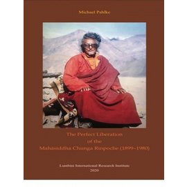 LIRI The Perfect Liberation of the Mahasiddha Chunga Rinpoche (1899-1980) by Michael Pahlke