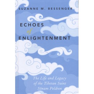 Oxford University Press Echoes of Enlightenment, The Life and Legacy of the Tibetan Saint Sönam Peldren, by Suzanne M. Bessenger