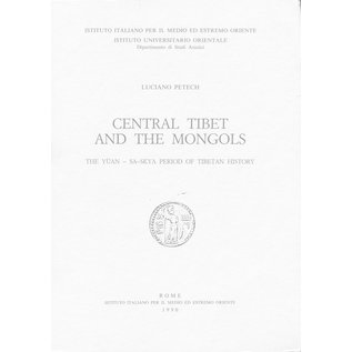 Istituto Italiano per il Medio ed Estremo Oriente Central Tibet and the Mongols, The Yüan - Sa-Skiy Period of Tibetan History, by Luciano Petech