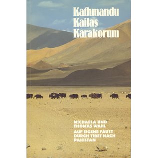 Verlag Hermann Schmidt Mainz Kathmandu, Kailas, Karakorum: Auf eigene Faust durch Tibet nach Pakistan, von Michaela und Thomas Wahl