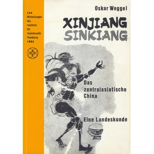 Verbund Stiftung Deutsches Übersee Institut Xinjiang - Sinkiang, das zentralasiatische China, eine Landeskunde, von Oskar Weggel