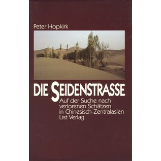 List Verlag Die Seidenstrasse, Auf der Suche nach verlorenen Schätzen in Chinesisch-Zentralasien, von Peter Hopkirk