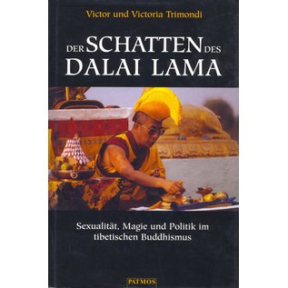 Patmos Verlag Der Schatten des Dalai Lama, Sexualität, Magie und Politik im tibetischen Buddhismus, von Victor und Victoria Trimondi