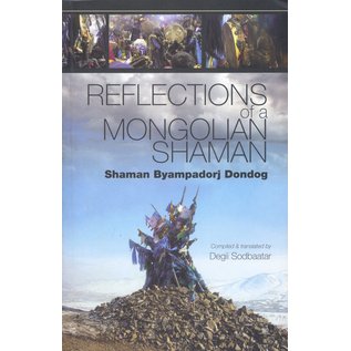 Vajra Publications Reflections of a Mongolian Shaman: Shaman Byampadorj Dondog, by Degii Sodbaatar