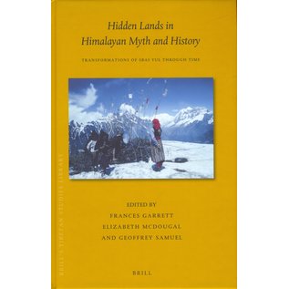 Brill Hidden Lands in Himalayan Myth and History, ed. by Frances Garrett, Elizabeth Mcdougal, Geoffrey Samuel