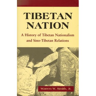 Westview Press Boulder CO Tibetan Nation, A History of Tibetan Nationalism and Sino-Tibetan Relations, by Warren W. Smith, Jr.