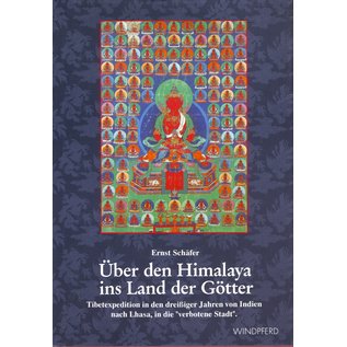 Windpferd Verlag Über den Himalaya ins Land der Götter, Tibetexpedition in den dreissiger Jahren von Indien nach Lhasa, in die "verbotene Stadt", von Ernst Schäfer