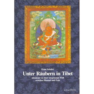 Windpferd Verlag Unter Räubern in Tibet, Abenteuer in einer vergessenen Welt zwischen Himmel und Erde, von Ernst Schäfer