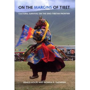 University of Washington Press On the Margins of Tibet, Cultural Survival on the Sino_Tibetan Frontier,  by Ashold Kolas and Monika P. Thowsen - SC