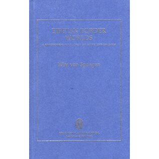 Kegan Paul International, London Tibetan Border Worlds, A Geohistorical Analysis of Trade and Traders, by Wim van Spengen