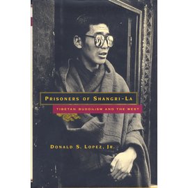 University of Chicago Press Prisoners of Shangri-La: Tibetan Buddhism and the West, by Donald S. Lopez, Jr.