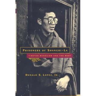 University of Chicago Press Prisoners of Shangri-La: Tibetan Buddhism and the West, by Donald S. Lopez, Jr.