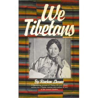 Potala Publications We Tibetans, A fascinating account of Tibetan Life and culture written by a Tibetan woman who settled in turn of the century London, by Rinchen Lhamo