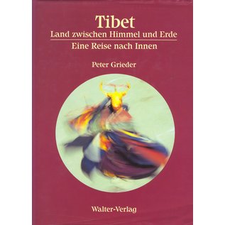 Walter Verlag Tibet, Land zwischen Himmel und Erde, Eine Reise nach Innen, von Peter Grieder