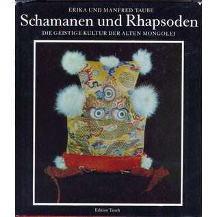 Edition Tusch, Wien Schamanen und Rhapsoden, Die Geistige Kultur der Alten Mongolei, von Manfred und Erika Taube