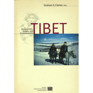 Verlag der Österreichischen Akademie der Wissenschaften Development, Society and Environment in Tibet, by Graham E. Clarke